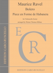 Ravel, Maurice - Bolero,  Piece en forme de Habanera - for Violoncello Sextet