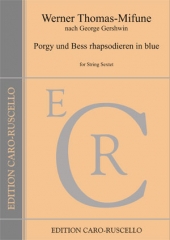Thomas-Mifune, Werner - Porgy und Bess rhapsodieren in blue - for String Sextet